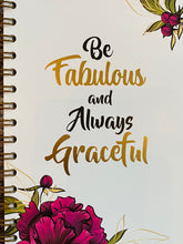 Load image into Gallery viewer, &quot;Be Fabulous and Always Graceful&quot; Journal