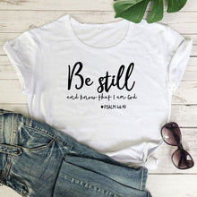 Load image into Gallery viewer, Be Still and Know That I am God Tee