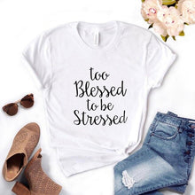 Load image into Gallery viewer, Too Blessed to be Stressed Tee