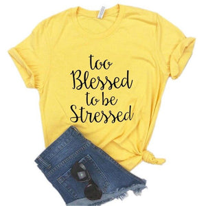 Too Blessed to be Stressed Tee