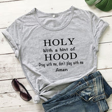 Load image into Gallery viewer, Holy With A Hint Of Hood - Pray With Me, Don&#39;t Play With Me  T-shirt