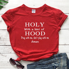 Load image into Gallery viewer, Holy With A Hint Of Hood - Pray With Me, Don&#39;t Play With Me  T-shirt